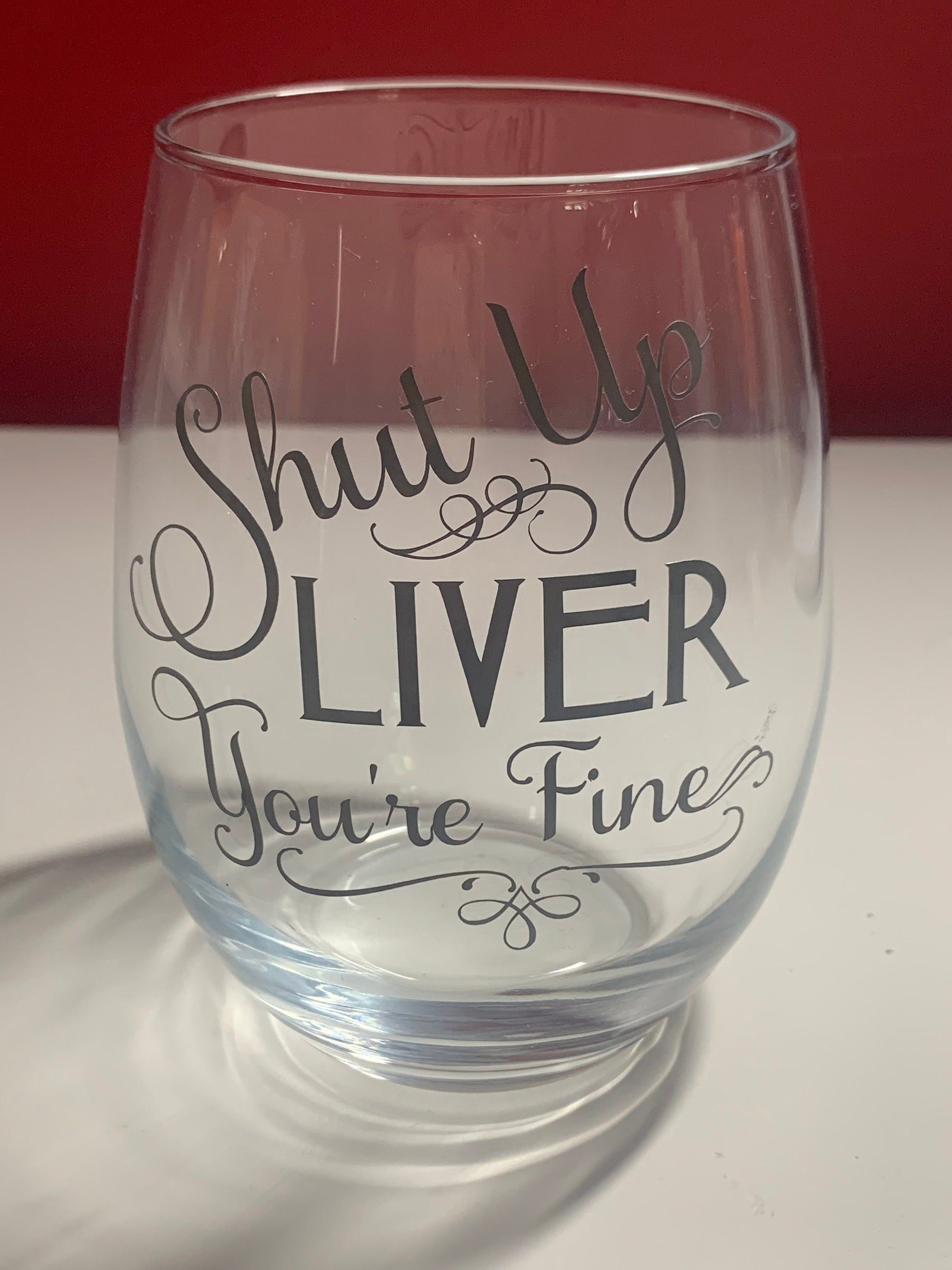 Shut up liver wine glass!