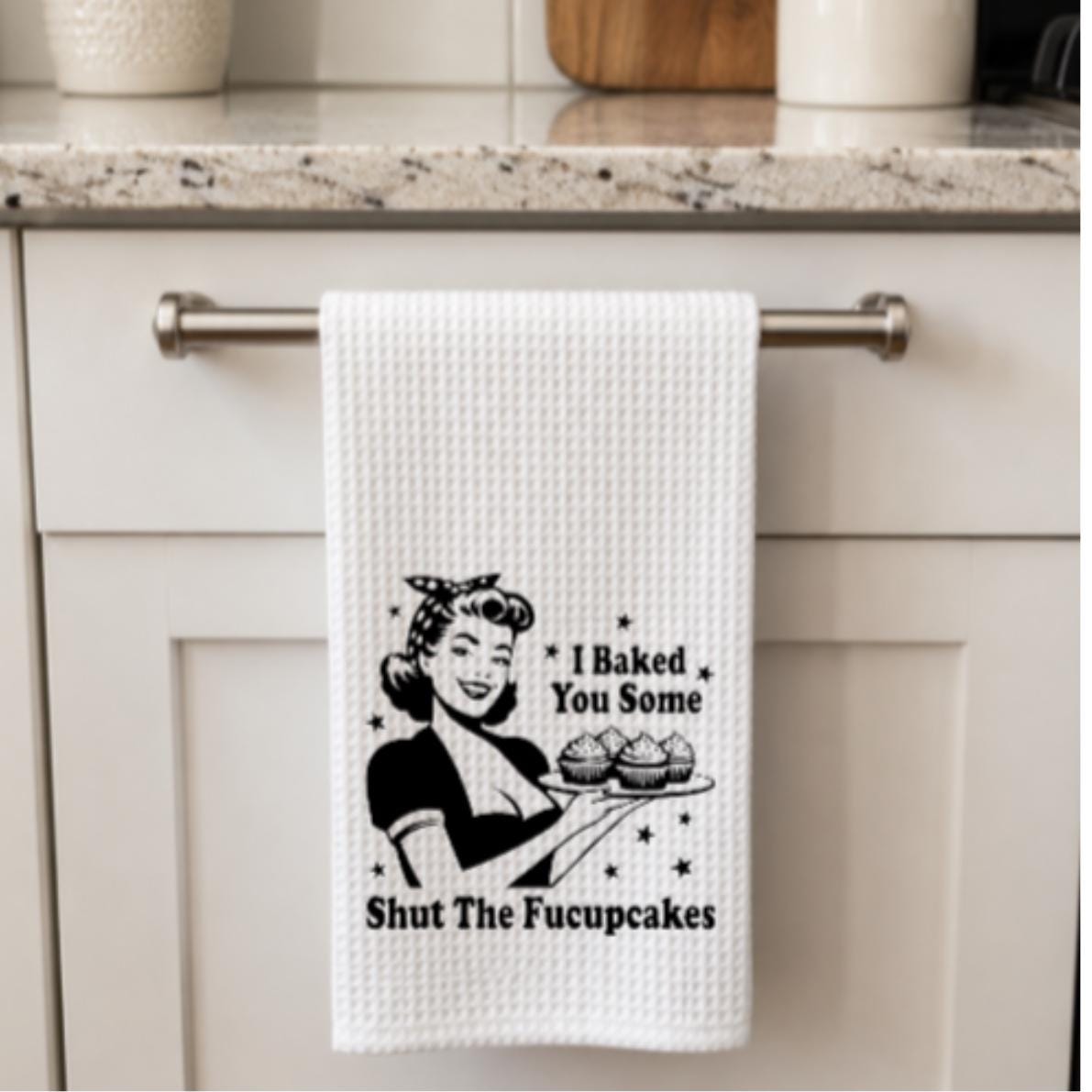 Baked You Some Shut The Fucupcakes Tea Towel