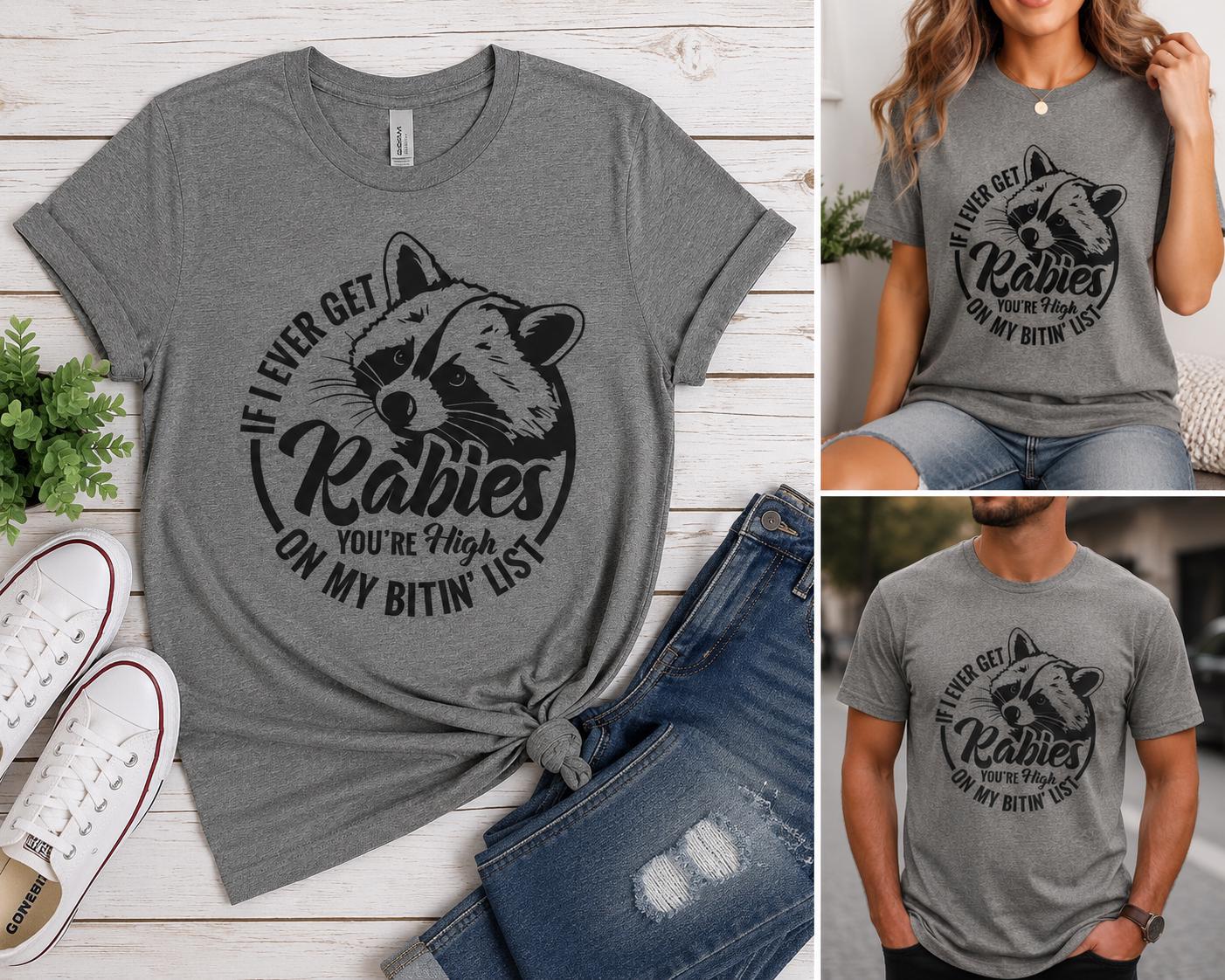 If I Ever Get Rabies You're High on My Bitin' List Funny Raccoon Shirt