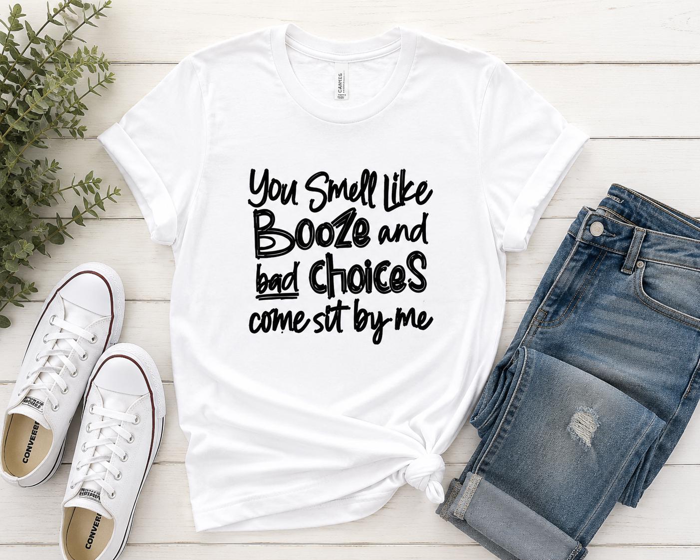 You Smell Like Booze and Bad Choices Funny Graphic Tee