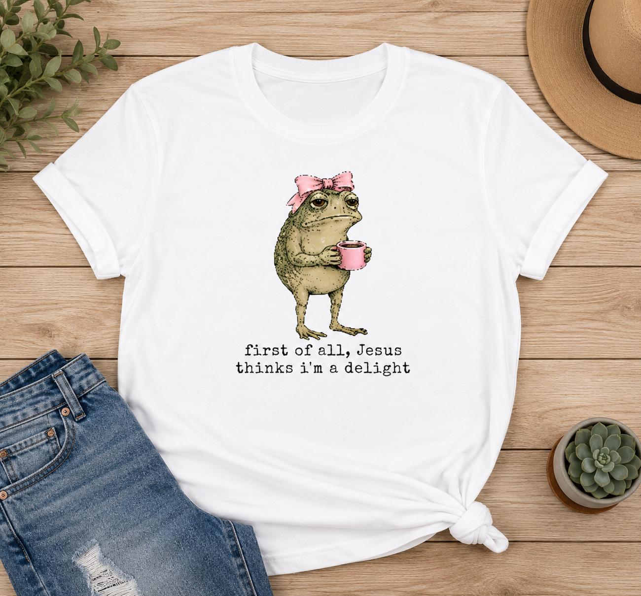 Jesus Thinks I'm a Delight T-Shirt!
