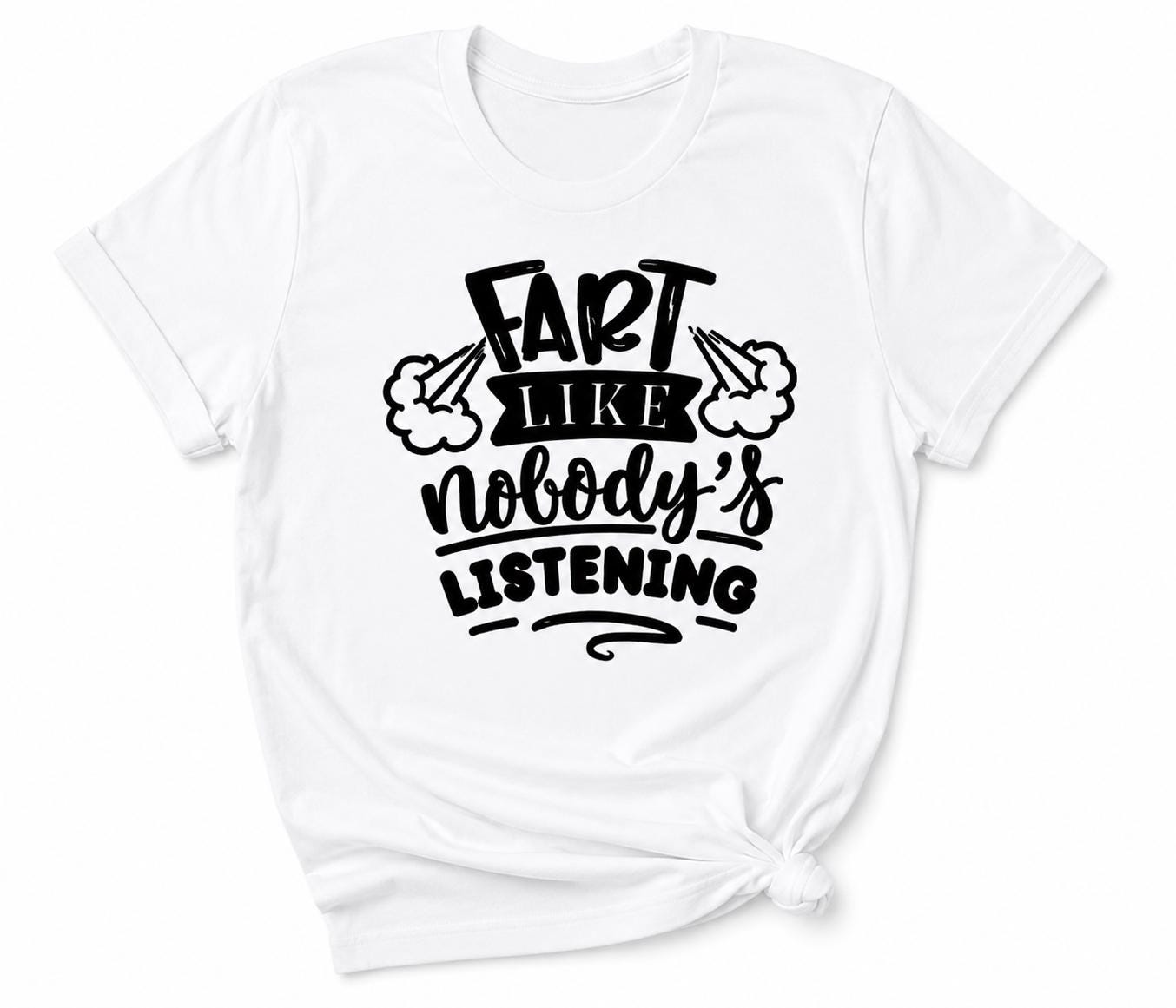 Fart Like Nobody's Listening Funny Graphic T-Shirt