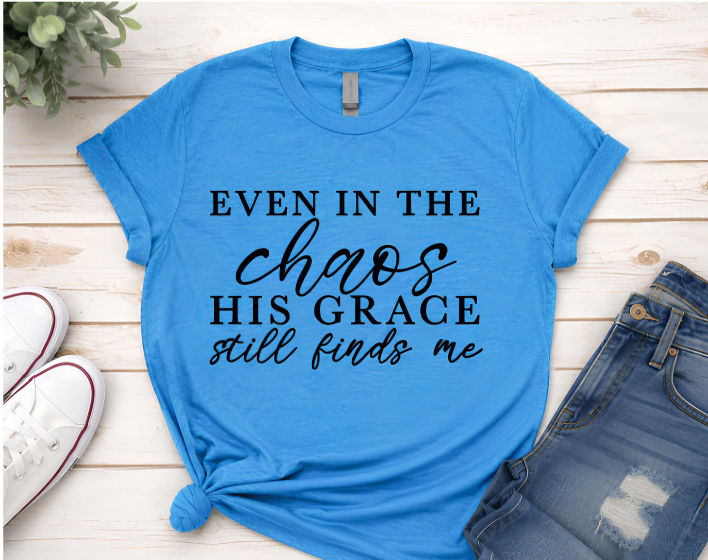 Even in the Chaos, His Grace Still Finds Me | Christian Faith Graphic T-Shirt